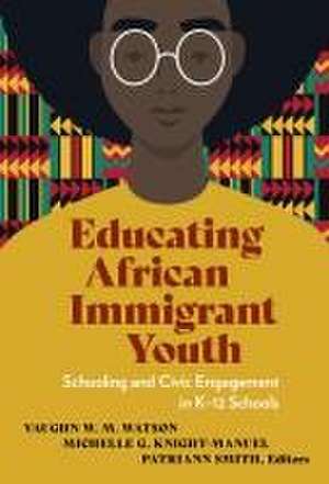 Educating African Immigrant Youth de Vaughn W M Watson