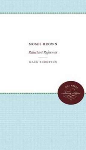 Moses Brown: Reluctant Reformer de Mack Thompson