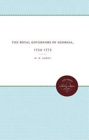 The Royal Governors of Georgia, 1754-1775 de W. W. Abbot