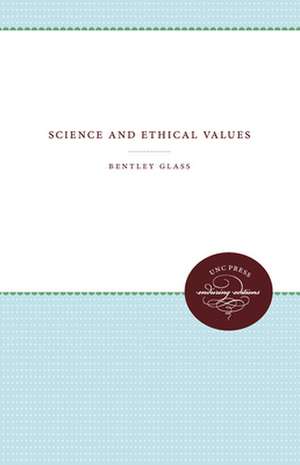 Science and Ethical Values de Bentley Glass