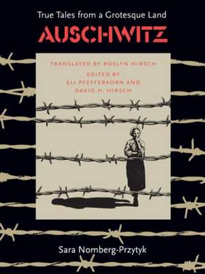 Auschwitz: True Tales from a Grotesque Land de Przytyk Sara Nomberg