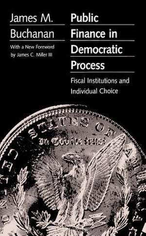 Public Finance in Democratic Process de James M. Buchanan