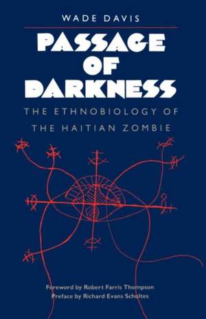 Passage of Darkness: The Ethnobiology of the Haitian Zombie de Wade Davis