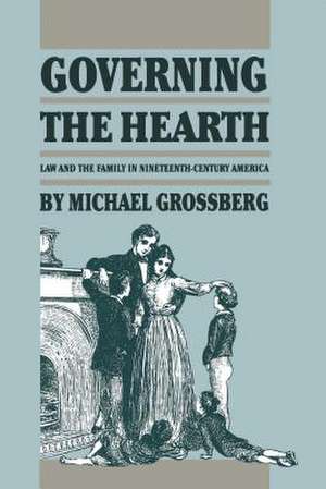 Governing the Hearth de Michael Grossberg