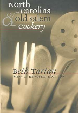 North Carolina and Old Salem Cookery de Beth Tartan