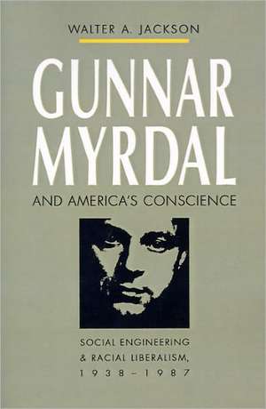 Gunnar Myrdal and America's Conscience de Walter A. Jackson