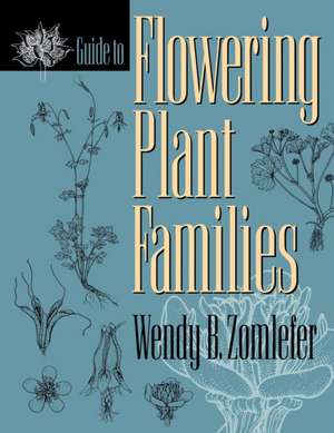 Guide to Flowering Plant Families de Wendy B. Zomlefer