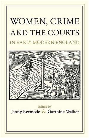 Women, Crime, and the Courts in Early Modern England de Jennifer Kermode