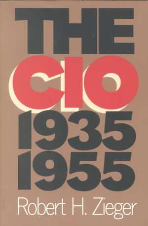 The CIO, 1935-1955 de Robert H. Zieger