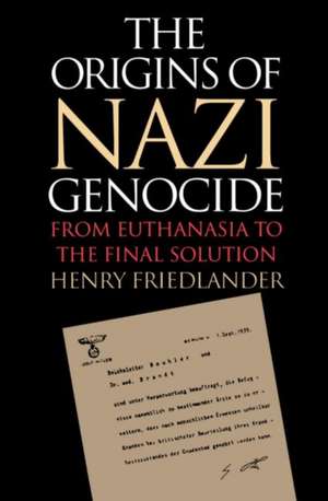 Origins of Nazi Genocide de Henry Friedlander