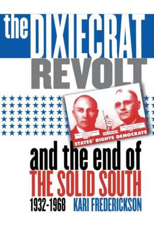 Dixiecrat Revolt and the End of the Solid South, 1932-1968: Disfranchisement in the South, 1888-1908 de Kari Frederickson