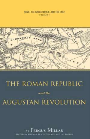 Rome, the Greek World, and the East, Volume 1 de Fergus Millar