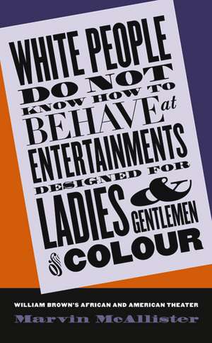 White People Do Not Know How to Behave at Entertainments Designed for Ladies and Gentlemen of Colour de Marvin Edward McAllister