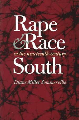 Rape and Race in the Nineteenth-Century South de Diane Miller Sommerville