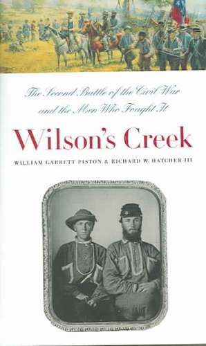 Wilson's Creek: The Second Battle of the Civil War and the Men Who Fought It de William Garrett Piston