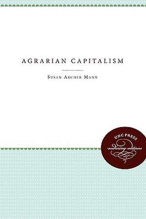 Agrarian Capitalism in Theory and Practice de Susan Archer Mann