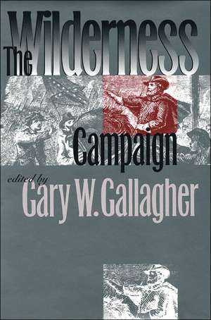 The Wilderness Campaign de Gary W. Gallagher