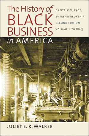 The History of Black Business in America: To 1865 de Juliet E. K. Walker