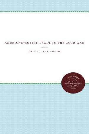 American-Soviet Trade in the Cold War de Philip J. Funigiello