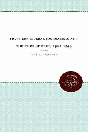 Southern Liberal Journalists and the Issue of Race, 1920-1944 de John T. Kneebone