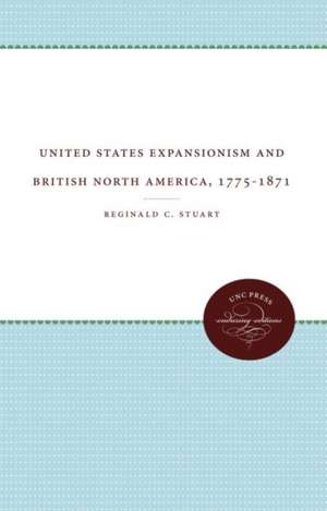 United States Expansionism and British North America, 1775-1871 de Charles W. Whalen