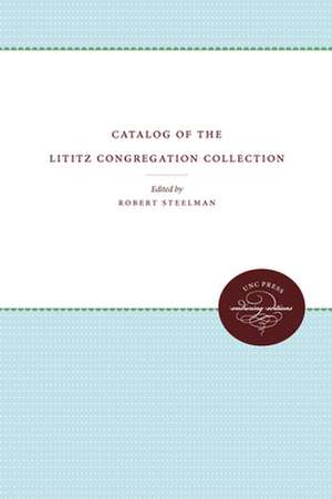 Catalog of the Lititz Congregation Collection de Robert Steelman