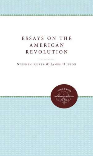 Essays on the American Revolution de Stephen Kurtz