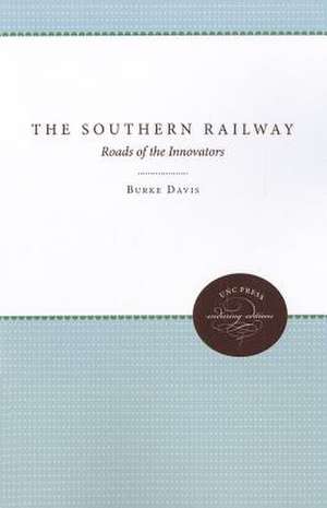 The Southern Railway: Roads of the Innovators de Burke Davis