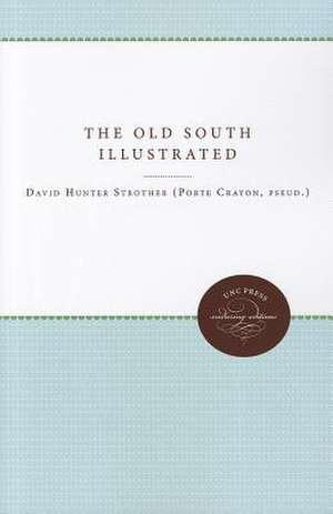 The Old South Illustrated de David Hunter Strother