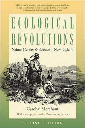 Ecological Revolutions: Nature, Gender, and Science in New England de Carolyn Merchant