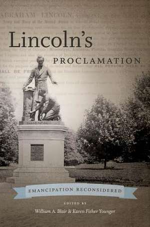 Lincoln S Proclamation: Emancipation Reconsidered de William A. Blair