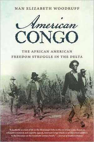 American Congo: The African American Freedom Struggle in the Delta de Nan Elizabeth Woodruff