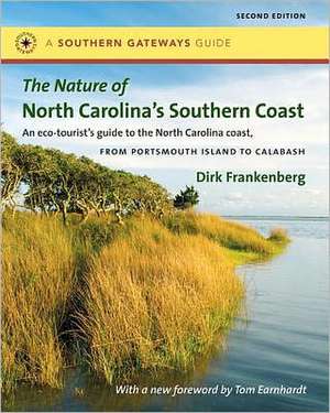 The Nature of North Carolina's Southern Coast: Barrier Islands, Coastal Waters, and Wetlands de Dirk Frankenberg