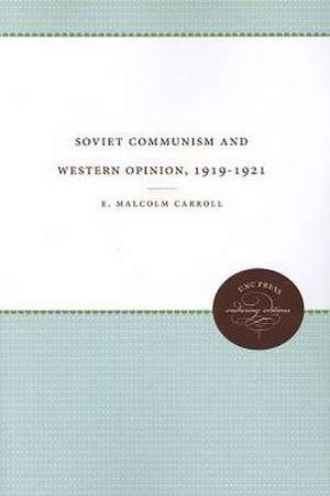 Soviet Communism and Western Opinion, 1919-1921 de E. Malcolm Carroll