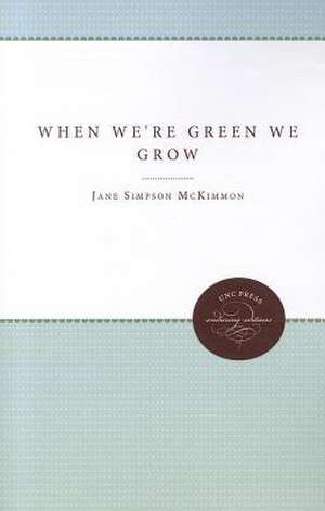 When We're Green We Grow de Jane Simpson McKimmon