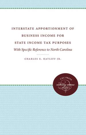 Interstate Apportionment of Business Income for State Income Tax Purposes: With Specific Reference to North Carolina de Jr. Ratliff, Charles E.