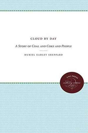 Cloud by Day: A Story of Coal and Coke and People de Muriel Earley Sheppard