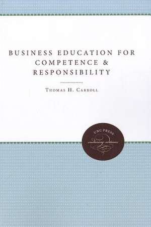 Business Education for Competence and Responsibility de Thomas H. Carroll