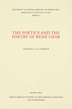 The Poetics and the Poetry of René Char de Virginia A. La Charit¿