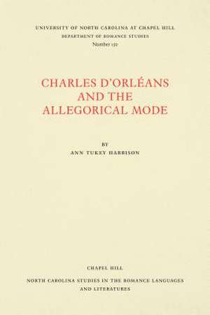 Charles d'Orléans and the Allegorical Mode de Ann Tukey Harrison