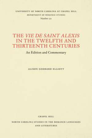 The Vie de Saint Alexis in the Twelfth and Thirteenth Centuries de Elliott, Alison Goodard