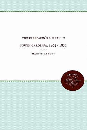 The Freedmen's Bureau in South Carolina, 1865 - 1872 de Martin Abbott