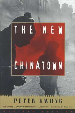 The New Chinatown: Revised Edition de Peter Kwong