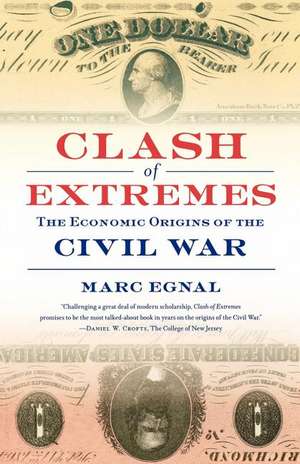 Clash of Extremes: The Economic Origins of the Civil War de Marc Egnal