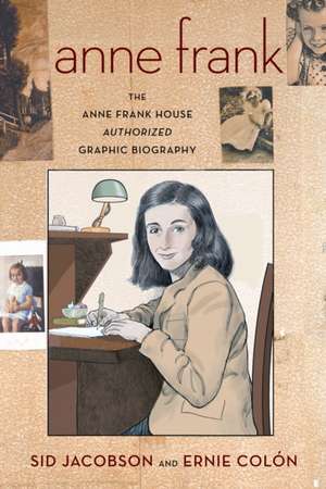 Anne Frank: The Anne Frank House Authorized Graphic Biography de Sid Jacobson