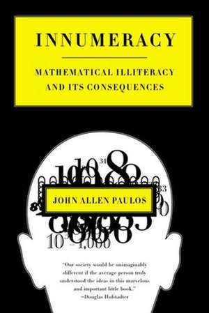 Innumeracy: Mathematical Illiteracy and Its Consequences de John Allen Paulos