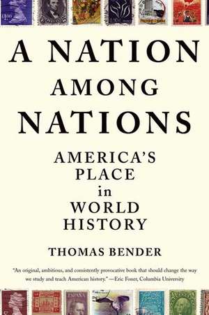 A Nation Among Nations: America's Place in World History de Thomas Bender