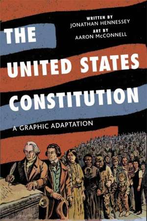 The United States Constitution: A Graphic Adaptation de Jonathan Hennessey