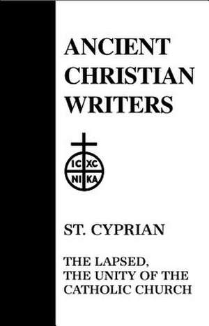 St. Cyprian, the Lapsed, the Unity of the Catholic Church de Cyprian