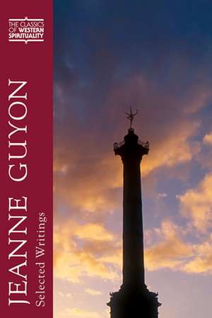 Jeanne Guyon: Selected Writings de Jeanne Marie Bouvier Guyon